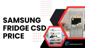 Samsung Refrigerator CSD Price